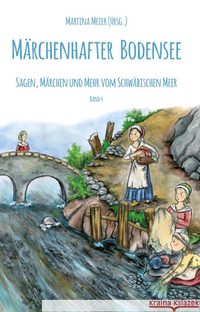 M?rchenhafter Bodensee Band 4: Sagen, M?rchen und mehr vom Schw?bischen Meer Martina Meie 9783990511558 Papierfresserchens Mtm-Verlag