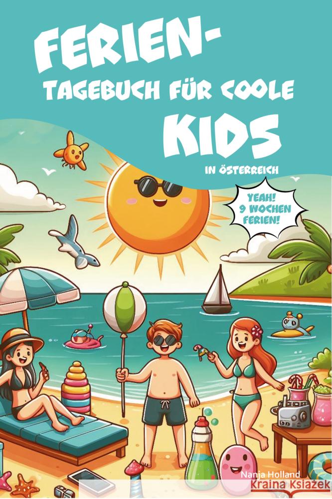 Ferientagebuch für coole Kids - für Reise, Urlaub und Ferien zu Hause Holland, Nanja 9783990512487 CAT creativ