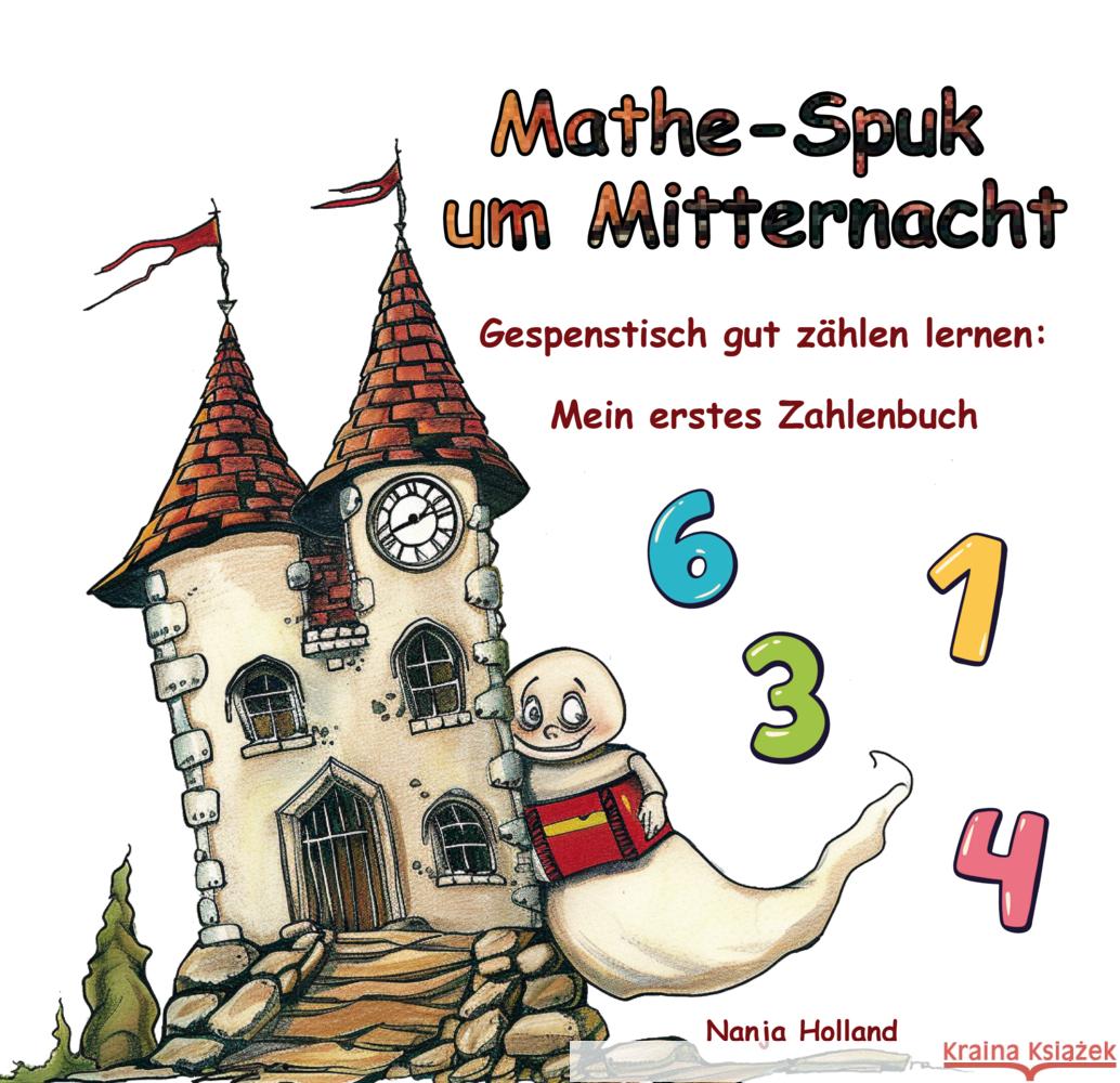 Mathe-Spuk um Mitternacht - Gespenstisch gut zählen lernen Holland, Nanja 9783990512548 CAT creativ