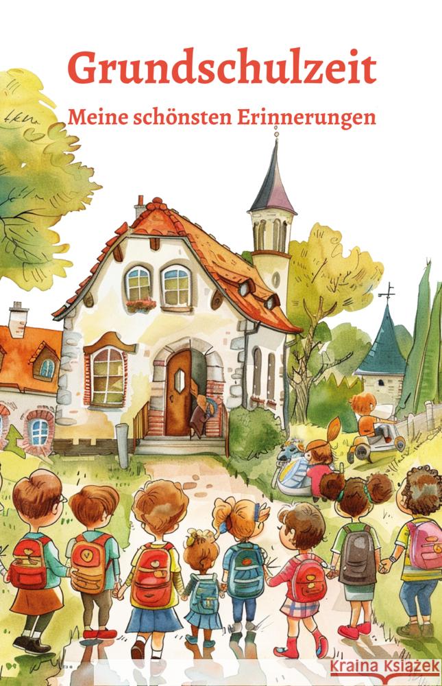 Grundschulzeit - Meine schönsten Erinnerungen Holland, Nanja 9783990512807 CAT creativ