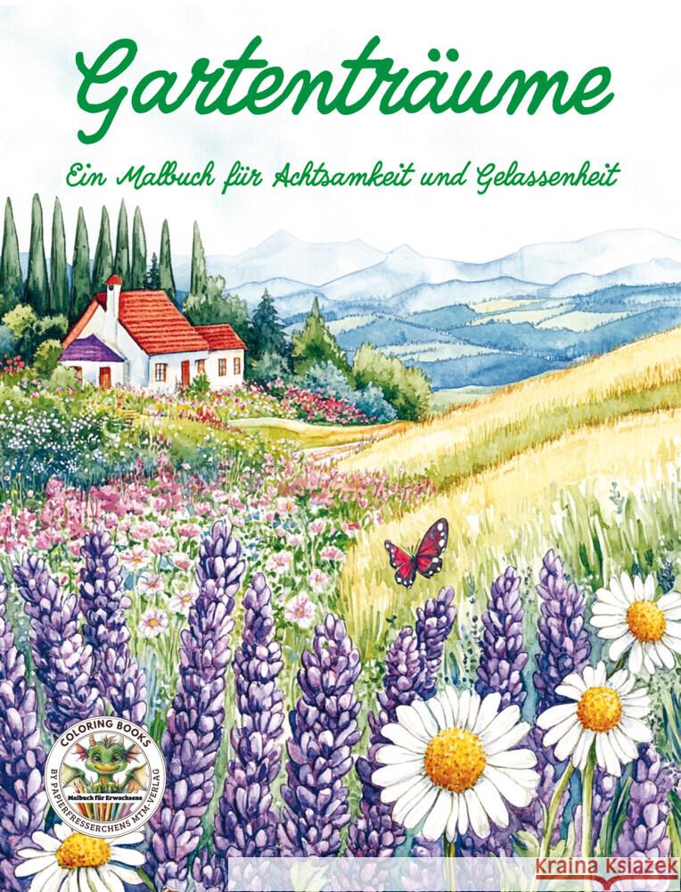 Gartenträume - Ein Malbuch für Achtsamkeit und Gelassenheit Holland, Nanja 9783990513163 Papierfresserchens MTM-Verlag