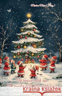 W?nsch dich ins Wunder-Weihnachtsland Band 18: Erz?hlungen, M?rchen und Gedichte zur Advents- und Weihnachtszeit Martina Meie 9783990514450