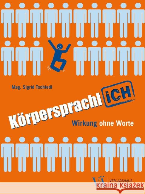 Körpersprachlich : Wirkung ohne Worte Tschiedl, Sigrid 9783990521380