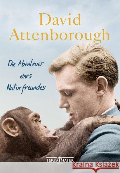 Die Abenteuer eines Naturfreundes Attenborough, David 9783990550212 TERRA MATER BOOKS