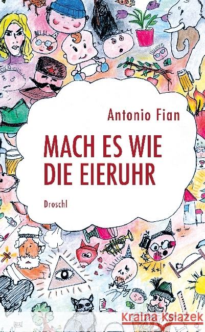 Mach es wie die Eieruhr Fian, Antonio 9783990590119 Literaturverlag Droschl