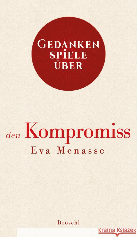 Gedankenspiele über den Kompromiss Menasse, Eva 9783990590669 Literaturverlag Droschl