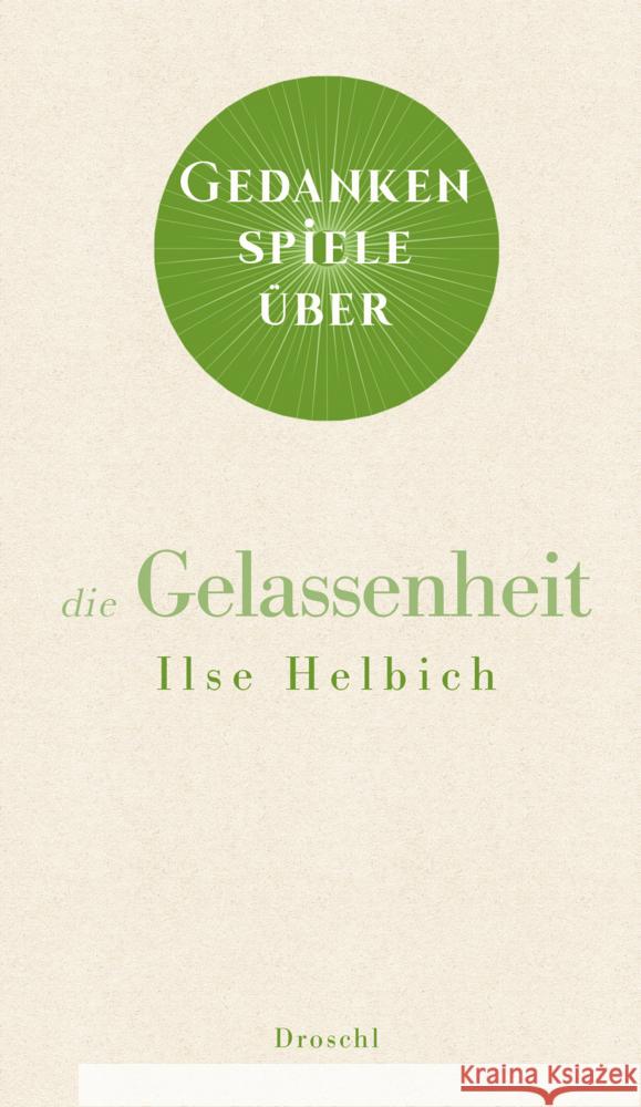 Gedankenspiele über die Gelassenheit Helbich, Ilse 9783990590768 Literaturverlag Droschl