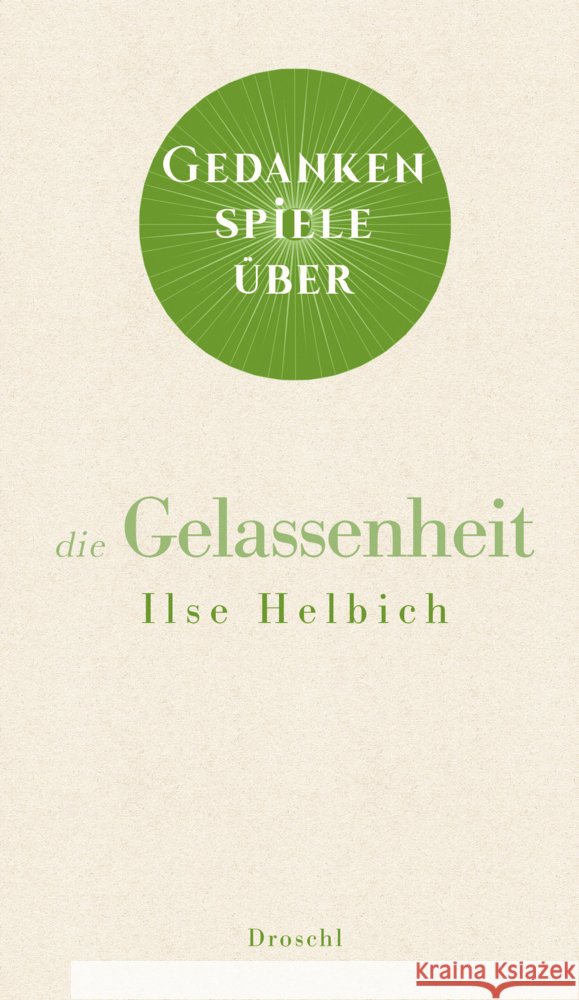 Gedankenspiele über die Gelassenheit Helbich, Ilse 9783990590768 Literaturverlag Droschl