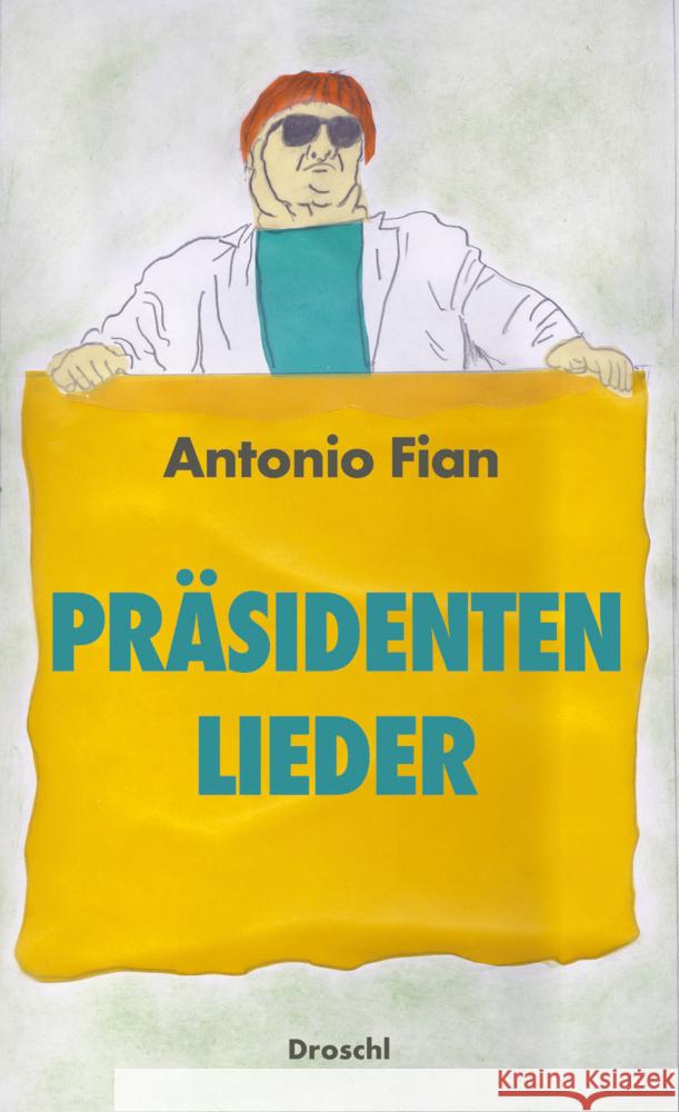 Präsidentenlieder Fian, Antonio 9783990591420 Literaturverlag Droschl