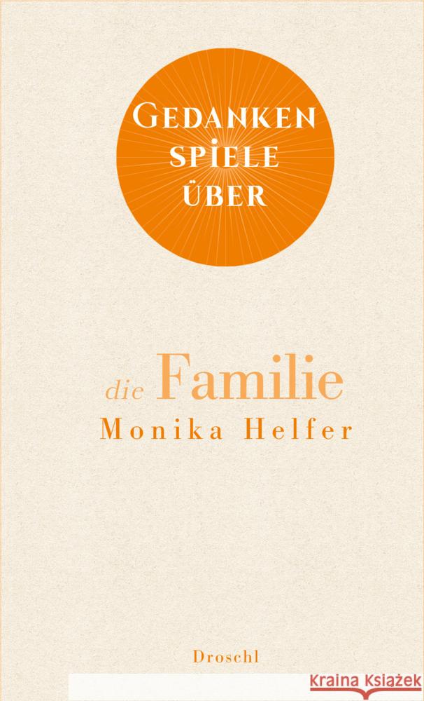 Gedankenspiele über die Familie Helfer, Monika 9783990591611