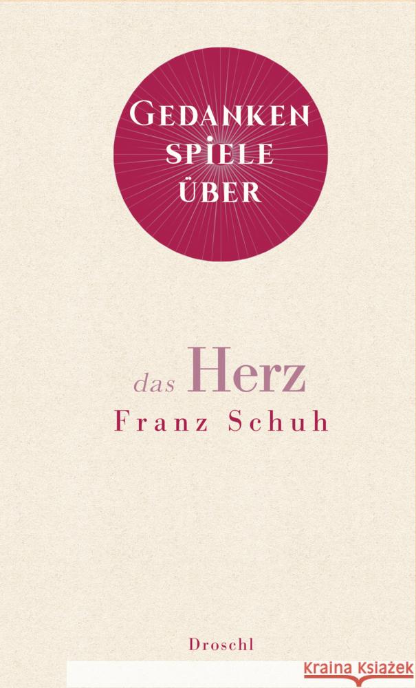 Gedankenspiele über das Herz Schuh, Franz 9783990591680