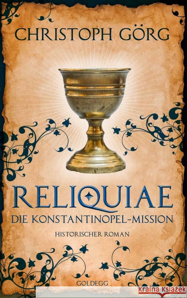 Reliquiae - Die Konstantinopel-Mission - Mittelalter-Roman über eine Reise quer durch Europa im Jahr 1193. Nachfolgeband von 