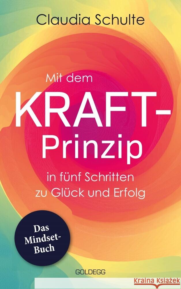 Mit dem Kraft-Prinzip in fünf Schritten zu Glück und Erfolg Schulte, Claudia 9783990602942