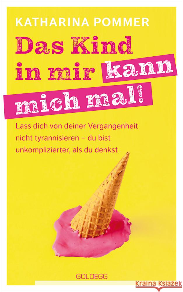 Das Kind in mir kann mich mal Pommer, Katharina 9783990603024