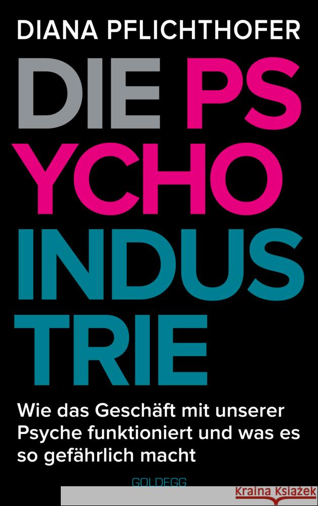 Die Psycho-Industrie Pflichthofer, Diana 9783990604236 Goldegg