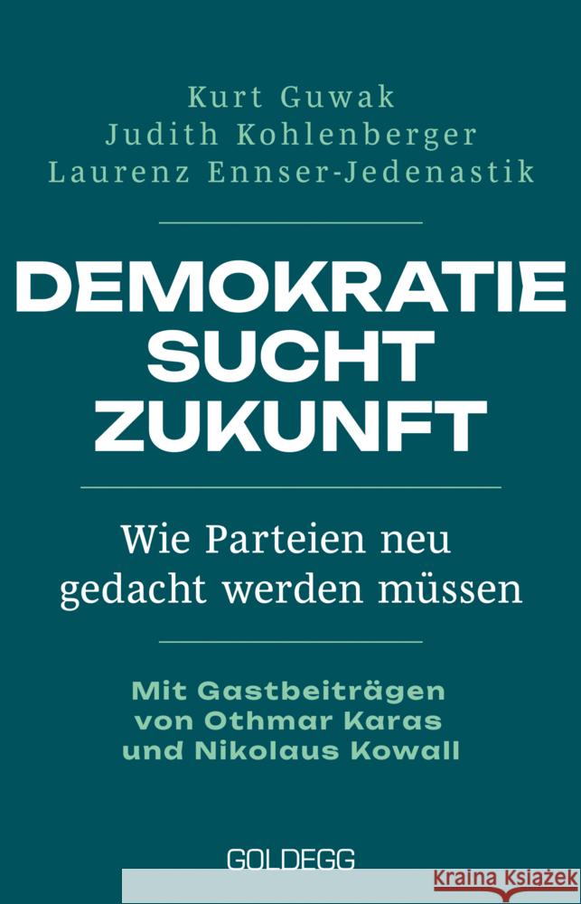 Demokratie sucht Zukunft Guwak, Kurt, Kohlenberger, Judith, Ennser-Jedenastik, Laurenz 9783990605370 Goldegg