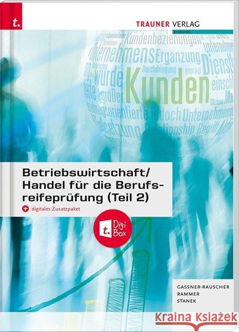 Betriebswirtschaft/Handel für die Berufsreifeprüfung (Teil 2) + digitales Zusatzpaket + E-Book Gassner-Rauscher, Barbara, Rammer, Elke, Stanek, Wolfgang 9783990627631