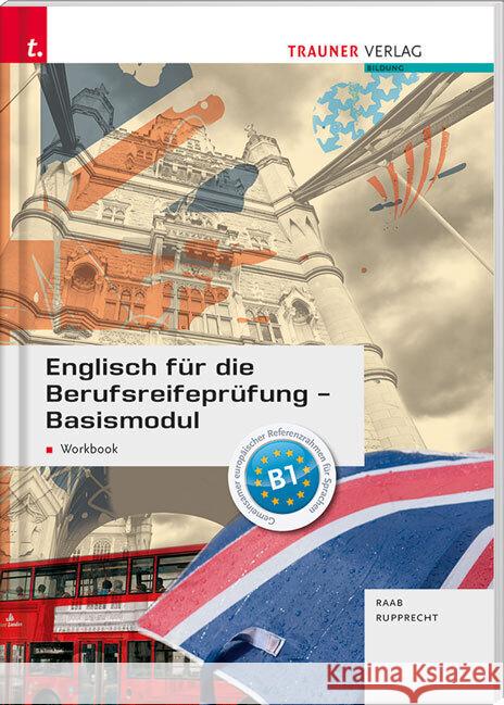 Englisch für die Berufsreifeprüfung - Basismodul Workbook + E-Book Rupprecht, Matthias, Raab, Gabriele 9783990629871