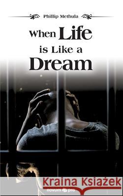 When Life is Like a Dream Phillip Methula 9783990642610 novum publishing gmbh