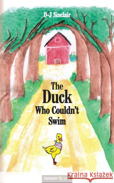 The Duck Who Couldn't Swim D-J Sinclair 9783990642757