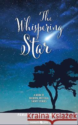 The Whispering Star: A Book of Modern, Mystical Short Stories Pamarty Venkataramana 9783990643440