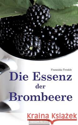 Die Essenz der Brombeere Franziska Trenkle 9783990645918