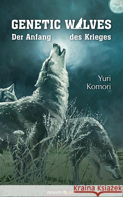 Genetic Wolves: Der Anfang des Krieges Yuri Komori 9783990647233