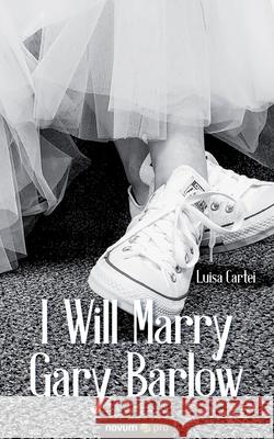 I Will Marry Gary Barlow Luisa Cartei 9783990647295 novum publishing gmbh