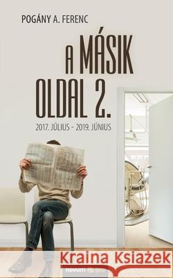 A másik oldal 2.: 2017. július - 2019. június Pogány a Ferenc 9783990647745 Novum Publishing