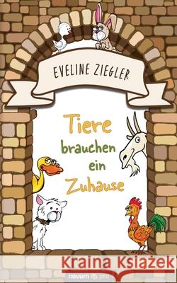 Tiere brauchen ein Zuhause Eveline Ziegler 9783990649091