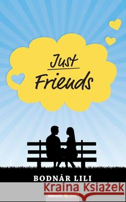 Just Friends Bodnár Lili 9783990649510 Novum Publishing