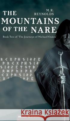 The Mountains of the Nare: Book Two of 'The Journeys of Michael Oakes' M.R. Reynolds 9783990649794