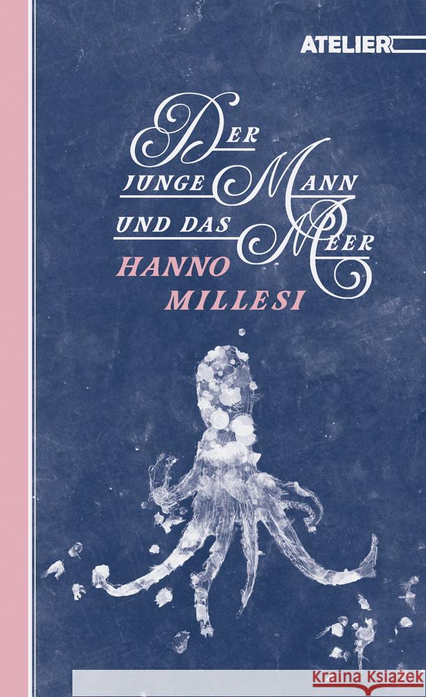 Der junge Mann und das Meer Millesi, Hanno 9783990650912 Edition Atelier