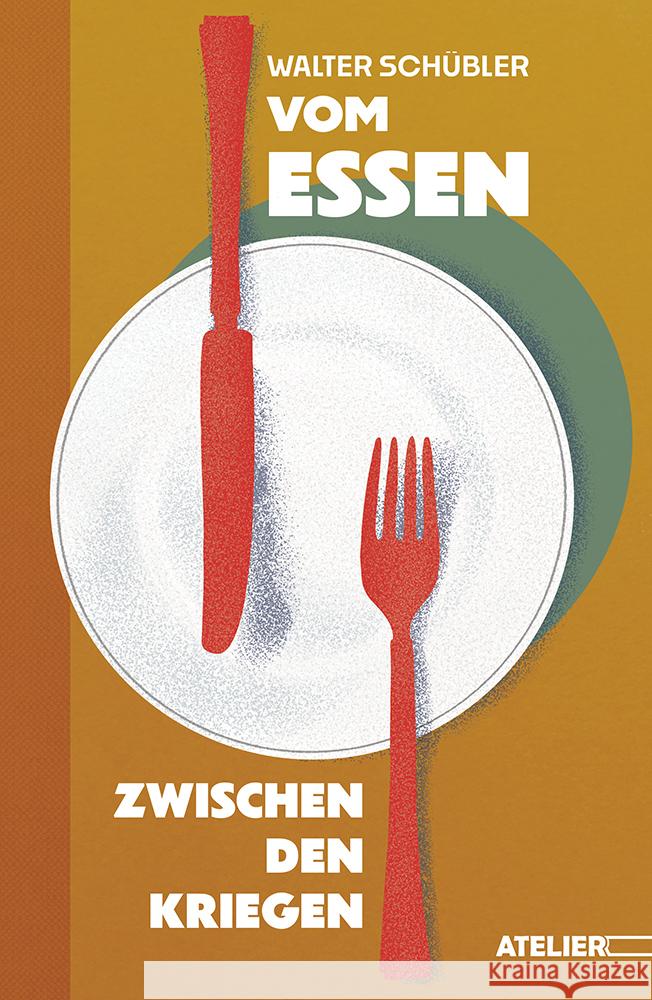 Vom Essen zwischen den Kriegen Walter, Schübler 9783990651100 Edition Atelier