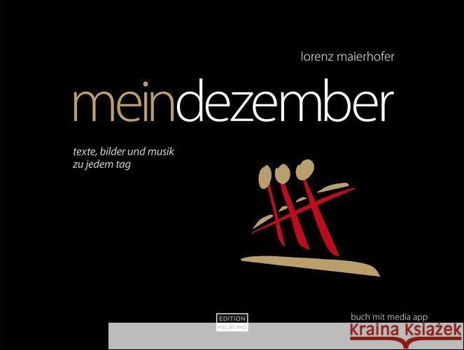 mein dezember : Texte, Bilder und Musik zu jedem Tag. Buch mit media-app Maierhofer, Lorenz 9783990692400