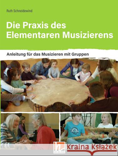 Die Praxis des Elementaren Musizierens Schneidewind, Ruth 9783990693056