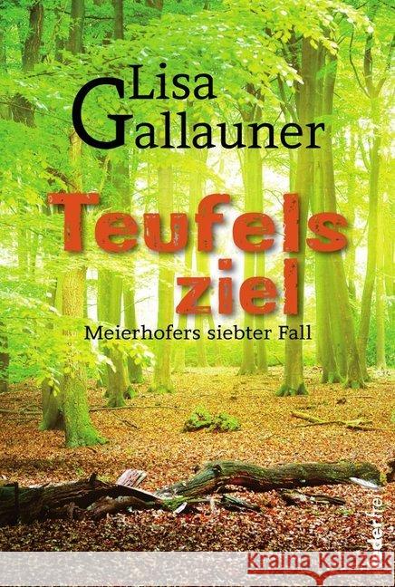 Teufelsziel : Meierhofers Siebter Fall Gallauner, Lisa 9783990740033 Federfrei Verlag