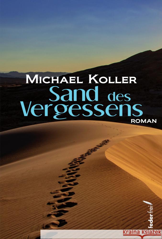 Sand des Vergessens Koller, Michael 9783990741856 Federfrei Verlag