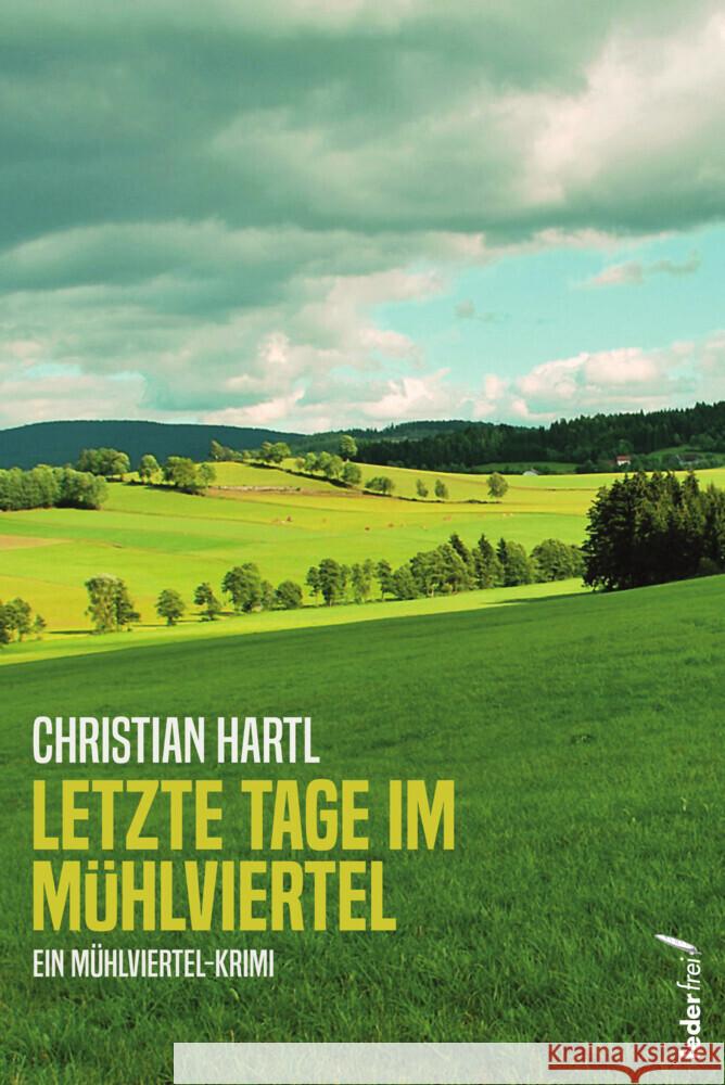 Letzte Tage im Mühlviertel Hartl, Christian 9783990743225