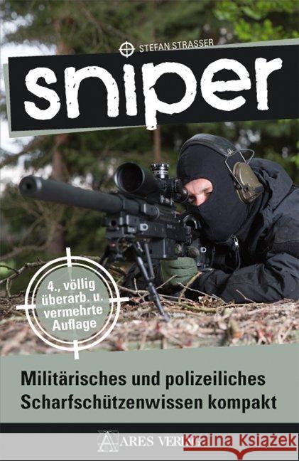 Sniper : Militärisches und polizeiliches Scharfschützenwissen kompakt Strasser, Stefan 9783990810187 Ares Verlag