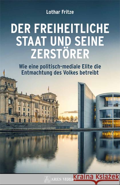Der freiheitliche Staat und seine Zerstörer Fritze, Lothar 9783990811443