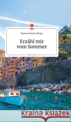 Erzähl mir vom Sommer. Life is a Story - story.one Steiner, Hannes 9783990870303