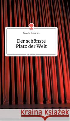 Der schönste Platz der Welt. Life is a Story - story.one Daniela Krammer 9783990871270