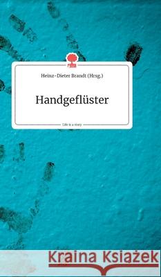 Handgeflüster. Life is a Story Brandt, Heinz-Dieter 9783990872833