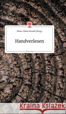 Handverlesen. Life is a Story - story.one Heinz-Dieter Brandt 9783990872925