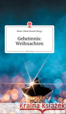 Geheimnis: Weihnachten. Life is a Story - story.one Heinz-Dieter Brandt 9783990872963