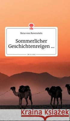 Sommerlicher Geschichtenreigen... Life is a Story - story.one Rena Von Ravenstein 9783990872987