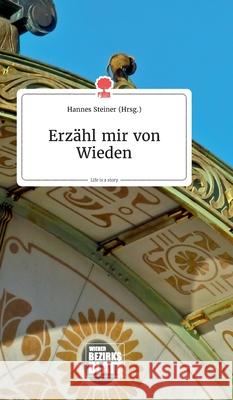 Erzähl mir von Wieden. Life is a Story - story.one Hannes Steiner 9783990873045