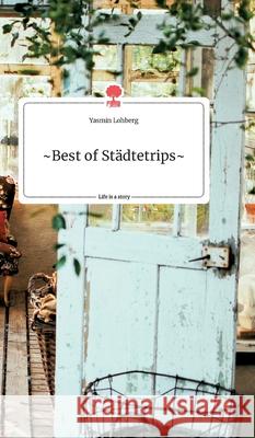 Best of Städtetrips. Life is a Story - story.one Lohberg, Yasmin 9783990874097