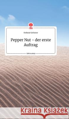 Pepper Nut - der erste Auftrag. Life is a Story - story.one Stefanie Grötzner 9783990875070 Story.One Publishing